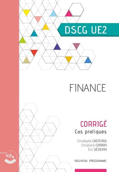 Finance, DSCG UE2 : corrigé, cas pratiques : nouveau programme
