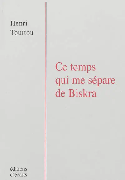 Ce temps qui me sépare de Biskra