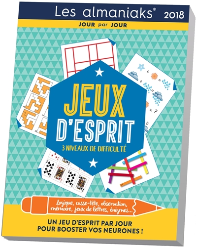 Jeux d'esprit 2018 : logique, casse-tête, observation, mémoire, jeux de lettres, énigmes... : un jeu d'esprit par jour pour booster vos neurones !