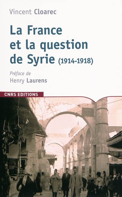 La France et la question de la Syrie : 1914-1918