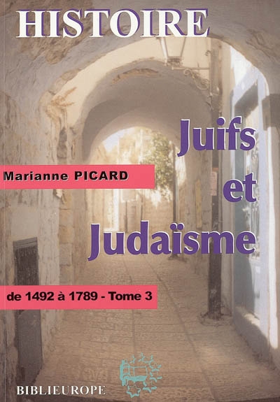 Juifs et judaïsme. Vol. 3. De 1492 à 1789