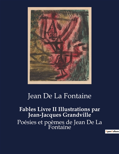 Fables Livre II Illustrations par Jean-Jacques Grandville : Poésies et poèmes de Jean De La Fontaine