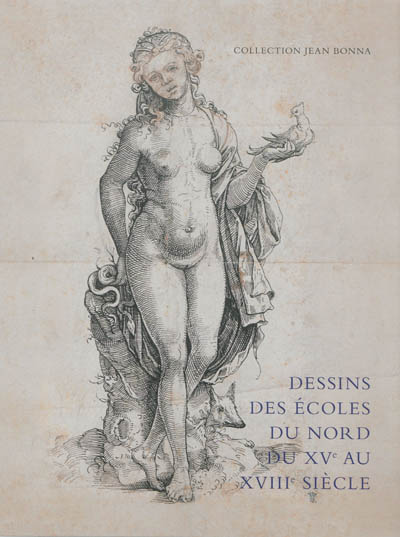Dessins des écoles du Nord du XVe au XVIIIe siècle : collection Jean Bonna