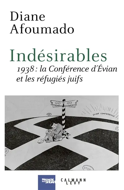 Indésirables : 1938, la conférence d'Evian et les réfugiés juifs