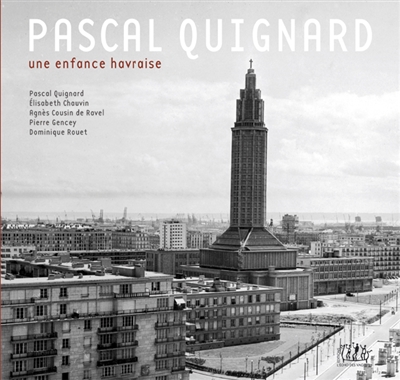 Pascal Quignard : une enfance havraise