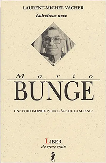 Entretiens avec Mario Bunge : une philosophie pour l'âge de la science
