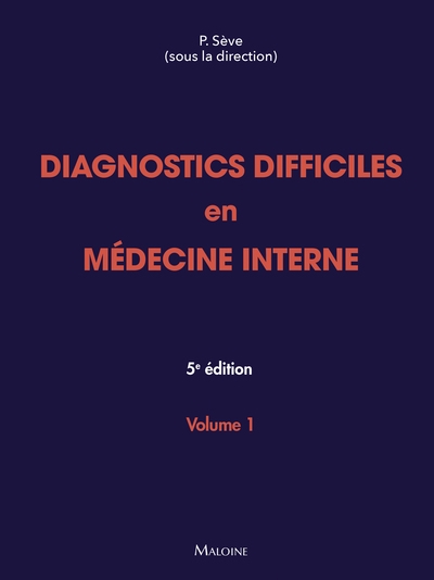 Diagnostics difficiles en médecine interne. Vol. 1