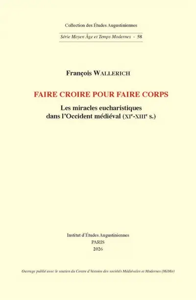 Faire croire pour faire corps : les miracles eucharistiques dans l'Occident médiéval (XIe-XIIIe s.)
