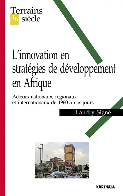 L'innovation en stratégies de développement en Afrique : acteurs nationaux, régionaux et internationaux de 1960 à nos jours