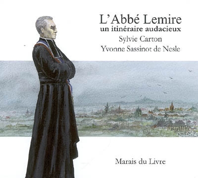 L'abbé Lemire : un itinéraire audacieux