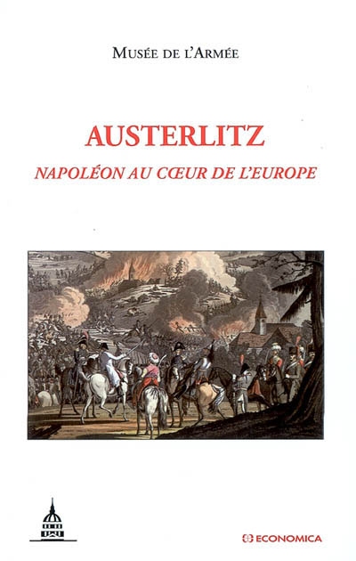Austerlitz : Napoléon au coeur de l'Europe