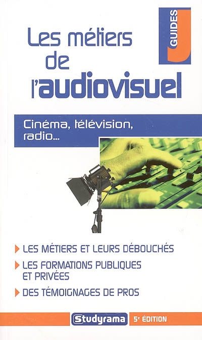 Les métiers de l'audiovisuel : cinéma, télévision, radio...