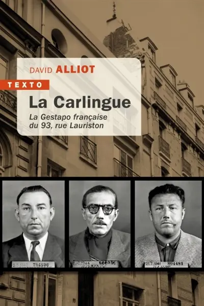 La Carlingue : la Gestapo française du 93, rue Lauriston