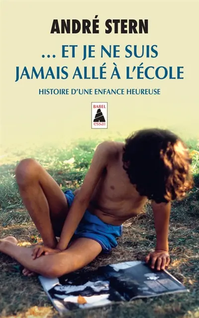 Et je ne suis jamais allé à l'école : histoire d'une enfance heureuse