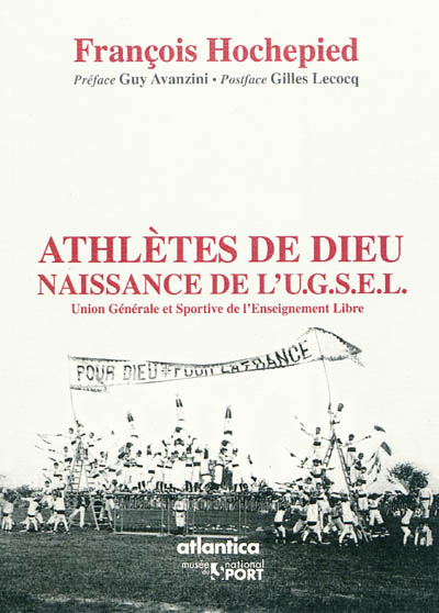 Athlètes de Dieu : naissance de l'UGSEL, Union générale et sportive de l'enseignement libre : 1911-1950