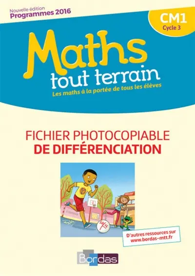 Maths tout terrain CM1, cycle 3 : fichier photocopiable de différenciation : programmes 2016