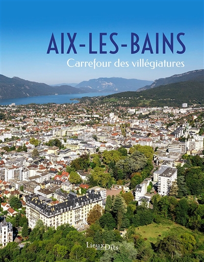 Aix-les-Bains : carrefour des villégiatures