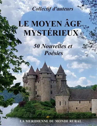 Le Moyen Age Mystérieux : 50 Nouvelles et Poésies