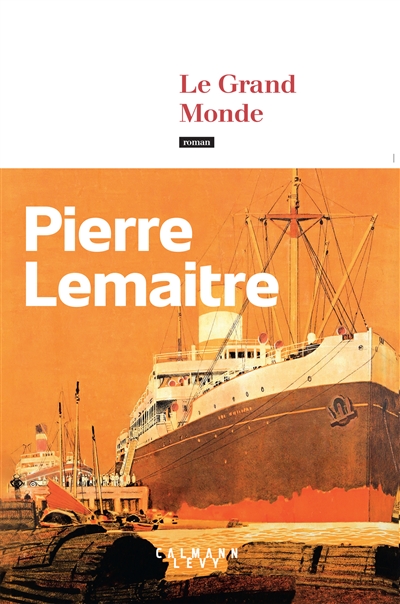 Le grand monde : les années glorieuses - Pierre Lemaitre