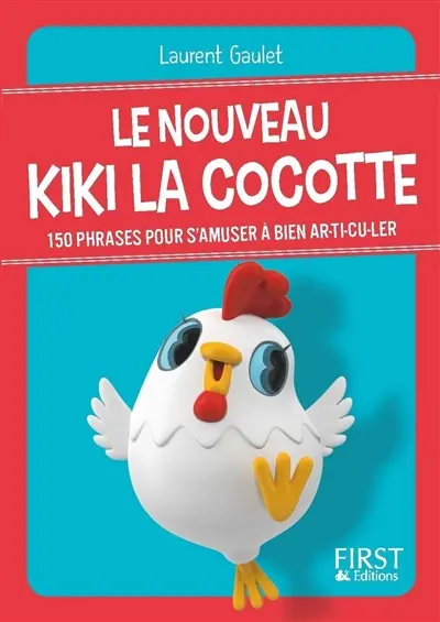 Le nouveau Kiki la cocotte : 150 phrases pour s'amuser à bien ar-ti-cu-ler