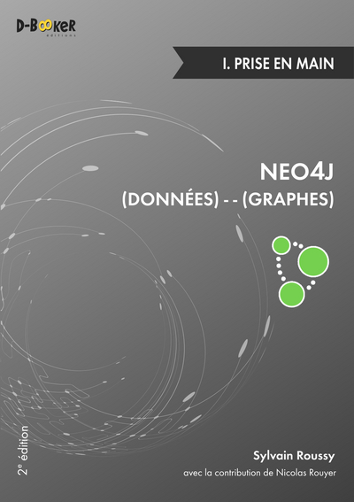 Neo4j : données-graphes. Vol. 1. Prise en main