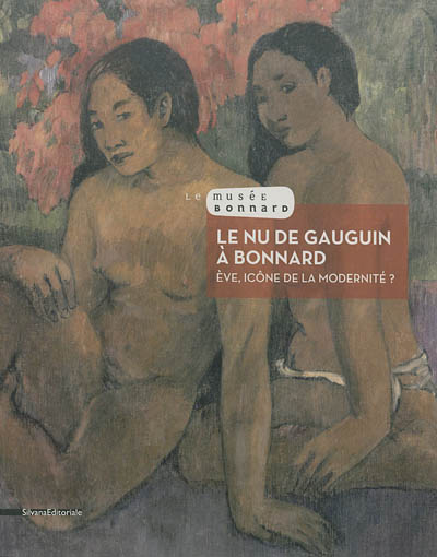 Le nu de Gauguin à Bonnard : Eve, icône de la modernité ?