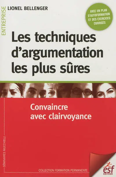 Les techniques d'argumentation les plus sûres : convaincre avec clairvoyance