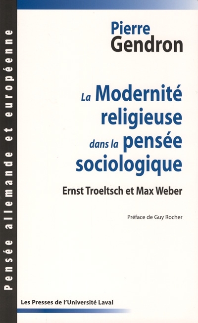 La modernité religieuse dans la pensée sociologique : Ernst Troeltsch et Max Weber