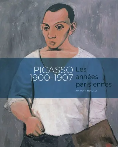 Picasso 1900-1907 : les années parisiennes