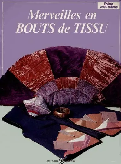 Merveilles en bouts de tissu