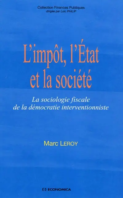 L'impôt, l'État et la société : la sociologie fiscale de la démocratie interventionniste
