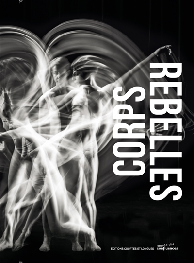 Corps rebelles :...