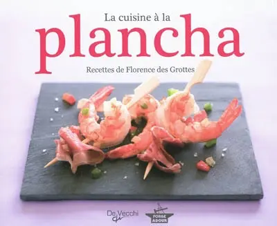 La cuisine à la plancha : recettes de Florence des Grottes