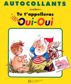 Tu t'appeleras Oui-Oui