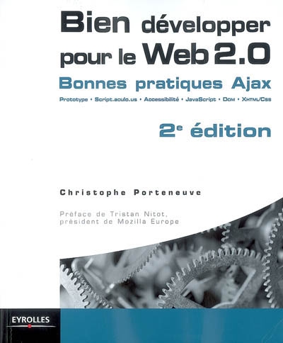 Bien développer pour le Web 2.0 : bonnes pratiques Ajax : prototype, script.aculo.us, accessibilité, Javascript, Som, XHTML, CSS