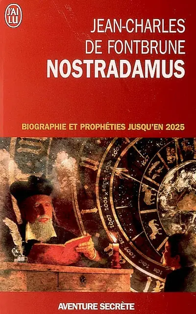 Nostradamus : biographie et prophéties jusqu'en 2025