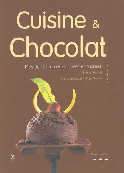 Cuisine & chocolat : plus de 100 recettes salées et sucrées