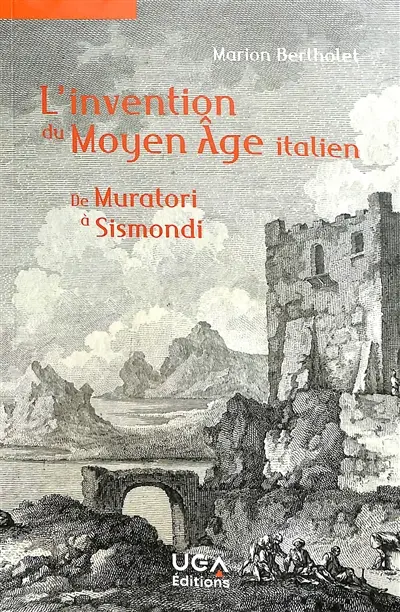 L'invention du Moyen Age italien : de Muratori à Sismondi