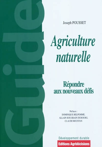 Agriculture naturelle : face aux défis actuels et à venir, pourquoi et comment généraliser une pratique agricole "naturelle" productive