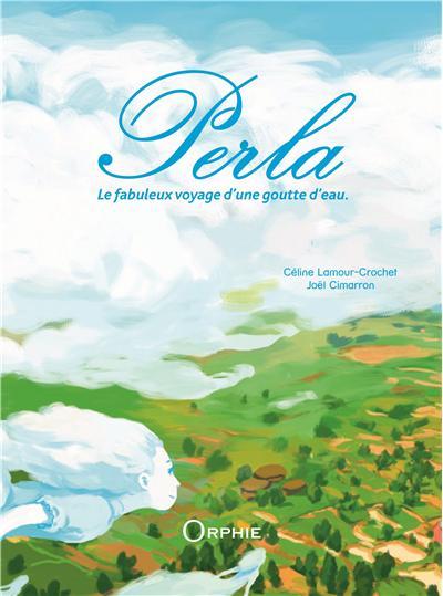 Perla : le fabuleux voyage d'une goutte d'eau