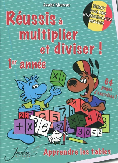 Réussis à multiplier et diviser ! 1er année : apprendre les tables