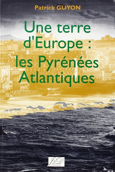 Une terre d'Europe, les Pyrénées-Atlantiques. Nous, maintenant