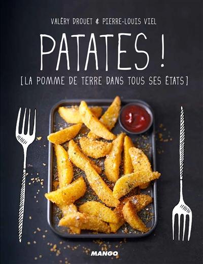 Patates ! : la pomme de terre dans tous ses états
