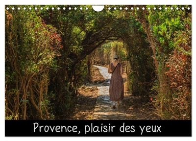 Provence, plaisir des yeux (Calendrier mural 2025 DIN A4 vertical), CALVENDO calendrier mensuel : Un certain regard sur la variété des paysages et la flore de Provence