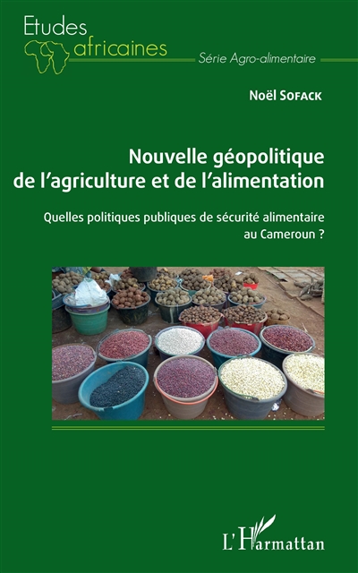 Nouvelle géopolitique de l'agriculture et de l'alimentation : quelles politiques publiques de sécurité alimentaire au Cameroun ?