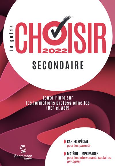 Guide choisir secondaire 2022 : Toute l'information sur les formations professionnelles (DEP et ASP)