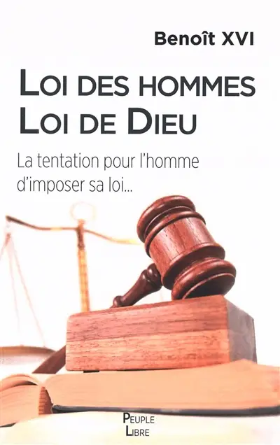 Loi des hommes, loi de Dieu : la tentation pour l'homme d'imposer sa loi...