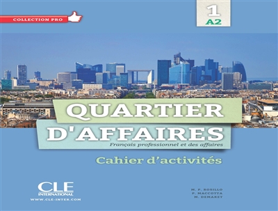 Quartier d'affaires : français professionnel des affaires 1, A2 : cahier d'activités