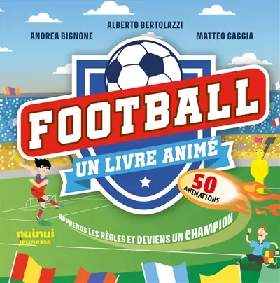 Football : un livre animé, 50 animations : apprends les règles et deviens un champion
