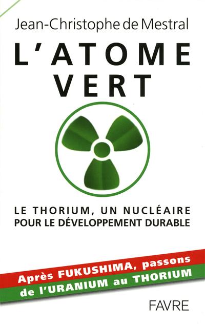 L'atome vert : le thorium, un nucléaire pour le développement durable